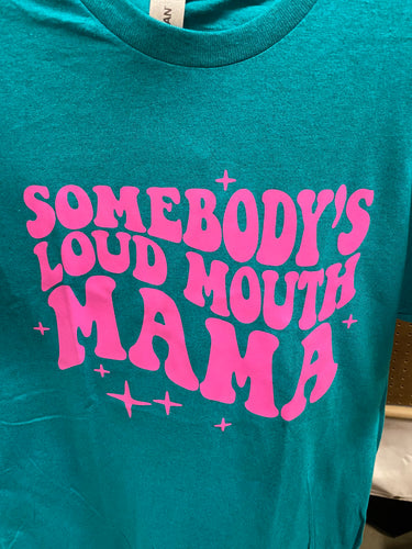 Somebody’s Loud Mouth Mama
