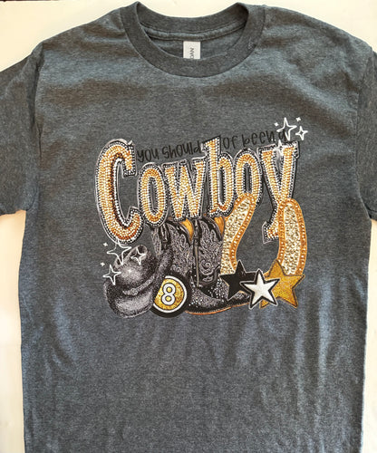 You Should Have Been A Cowboy Shortsleeve Tee